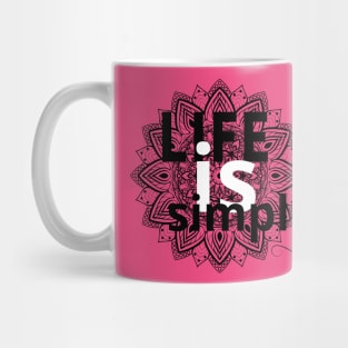 Life is simple Mug